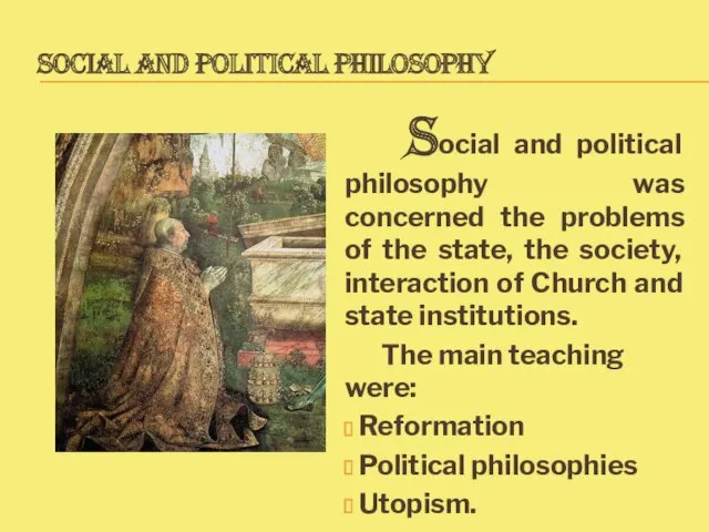 SOCIAL AND POLITICAL PHILOSOPHY Social and political philosophy was concerned the problems of