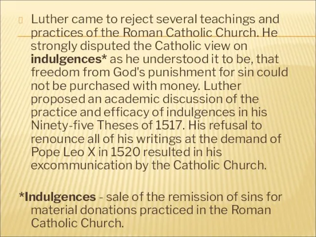 Luther came to reject several teachings and practices of the Roman Catholic Church.