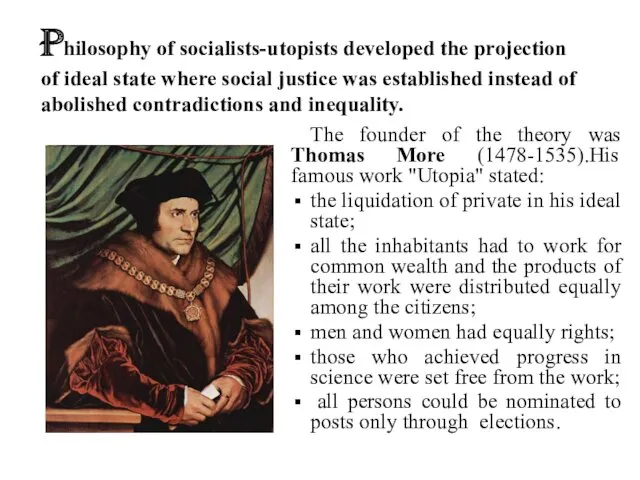 The founder of the theory was Thomas More (1478-1535).His famous work "Utopia" stated: