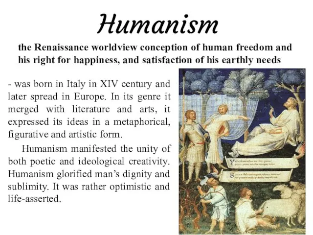 Humanism - was born in Italy in XIV century and later spread in