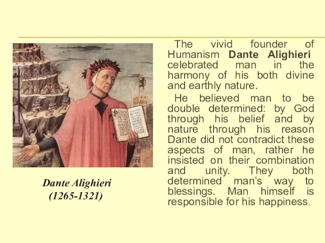 The vivid founder of Humanism Dante Alighieri celebrated man in the harmony of