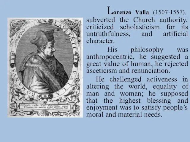 Lorenzo Valla (1507-1557). subverted the Church authority, criticized scholasticism for its untruthfulness, and