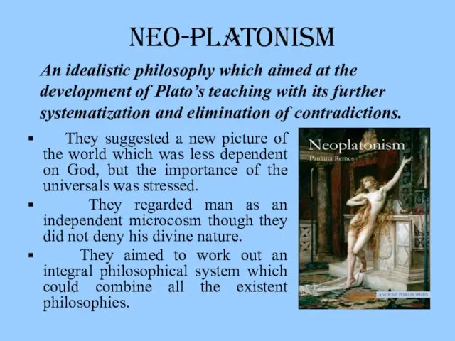 Neo-Platonism They suggested a new picture of the world which