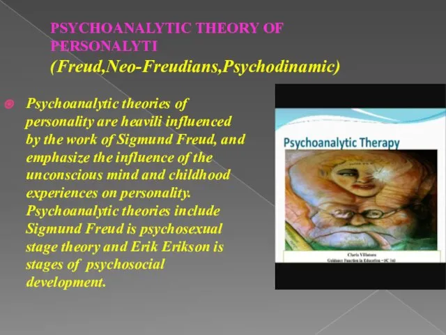 Psychoanalytic theories of personality are heavili influenced by the work