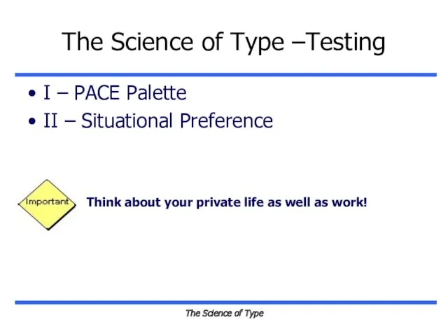 The Science of Type The Science of Type –Testing I – PACE Palette