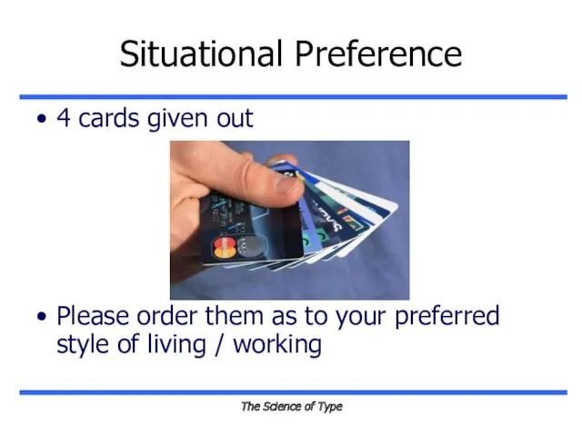 The Science of Type Situational Preference 4 cards given out Please order them