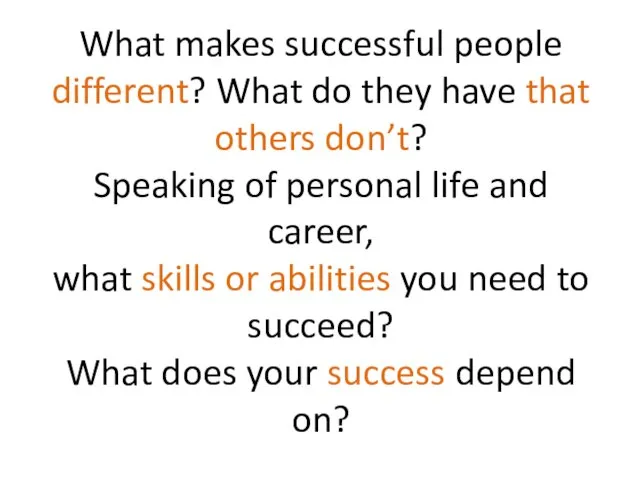 What makes successful people different? What do they have that others don’t? Speaking