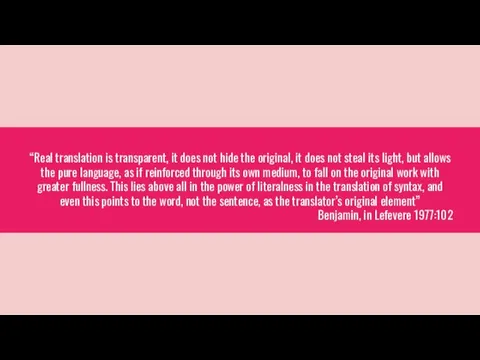 “Real translation is transparent, it does not hide the original, it does not