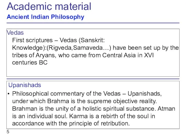 Vedas First scriptures – Vedas (Sanskrit: Knowledge):(Rigveda,Samaveda…) have been set