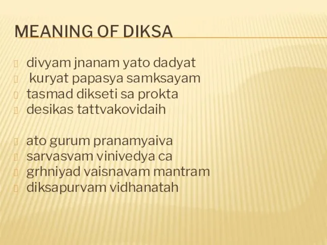 MEANING OF DIKSA divyam jnanam yato dadyat kuryat papasya samksayam