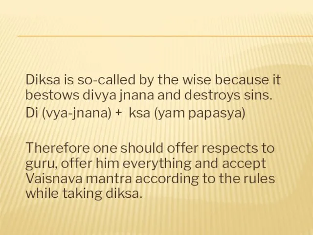 Diksa is so-called by the wise because it bestows divya