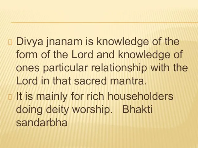 Divya jnanam is knowledge of the form of the Lord
