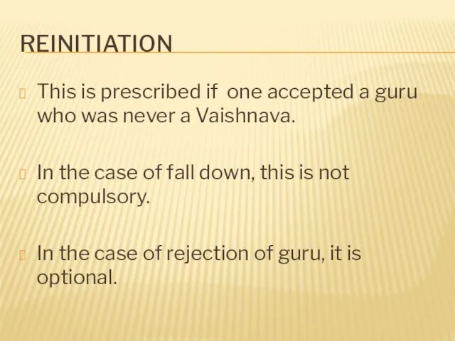 REINITIATION This is prescribed if one accepted a guru who