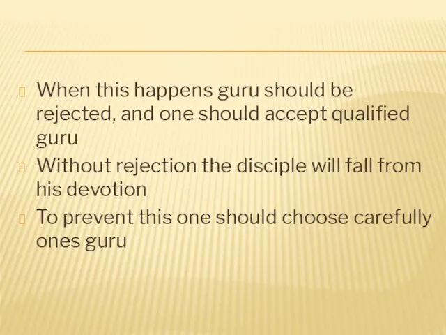 When this happens guru should be rejected, and one should