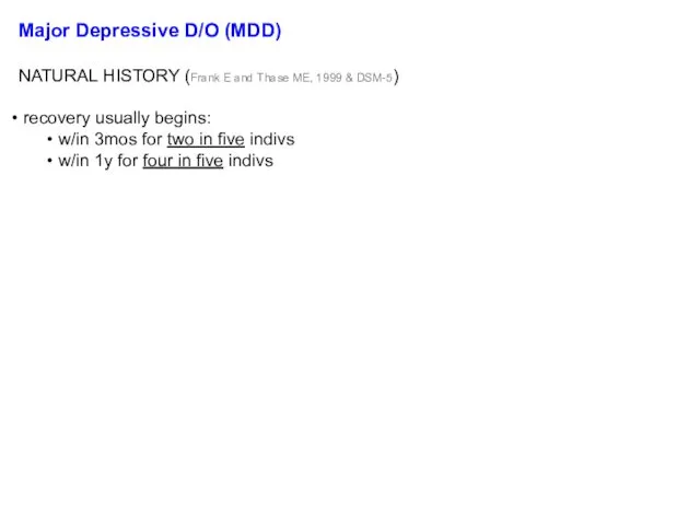 Major Depressive D/O (MDD) NATURAL HISTORY (Frank E and Thase