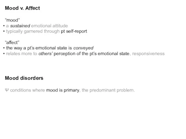 Mood v. Affect “mood” a sustained emotional attitude typically garnered