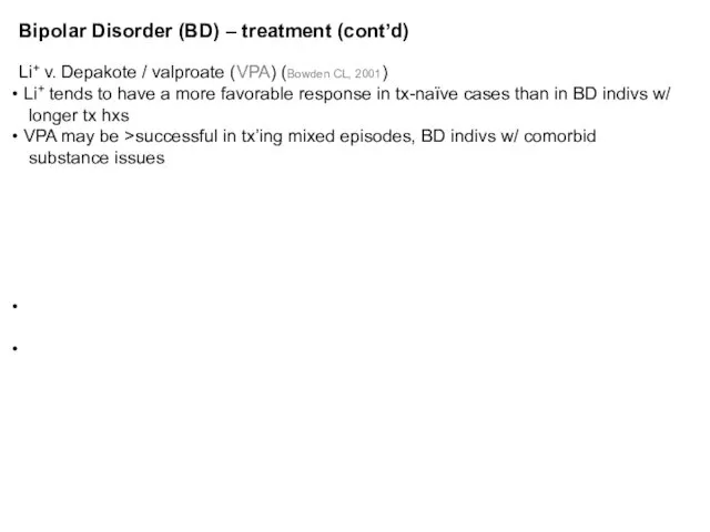Bipolar Disorder (BD) – treatment (cont’d) Li+ v. Depakote /