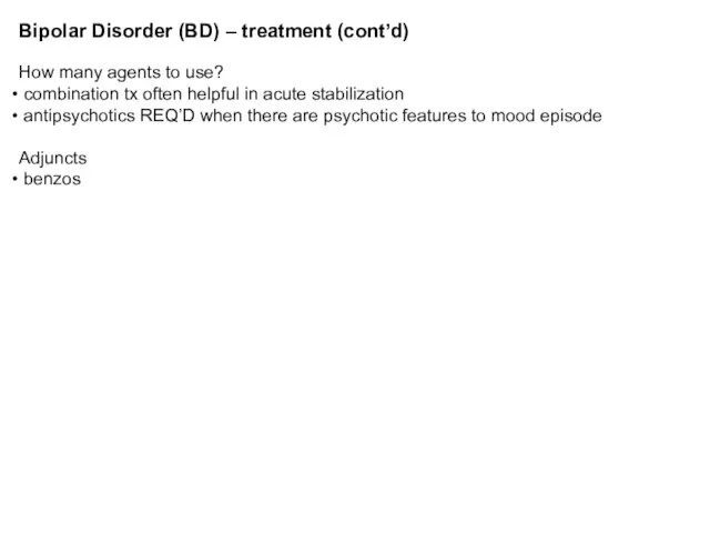 Bipolar Disorder (BD) – treatment (cont’d) How many agents to