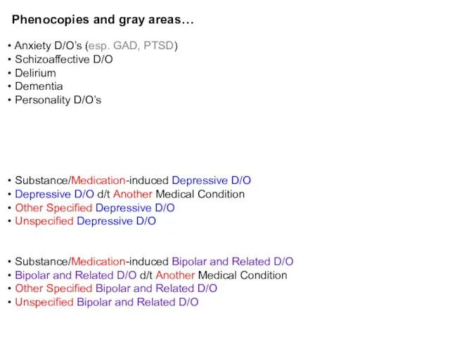 Phenocopies and gray areas… Anxiety D/O’s (esp. GAD, PTSD) Schizoaffective