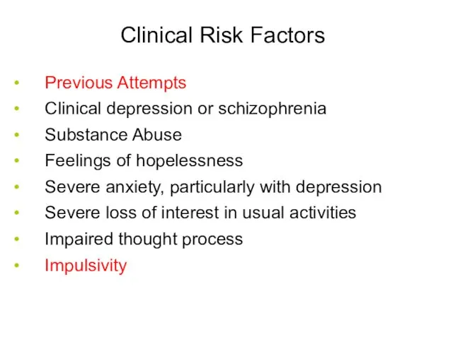 Clinical Risk Factors Previous Attempts Clinical depression or schizophrenia Substance