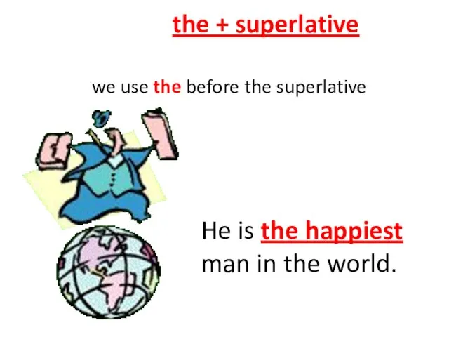 the + superlative we use the before the superlative He