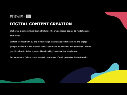 DIGITAL CONTENT CREATION We have a big international team of