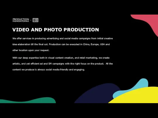 VIDEO AND PHOTO PRODUCTION We offer services in producing advertising