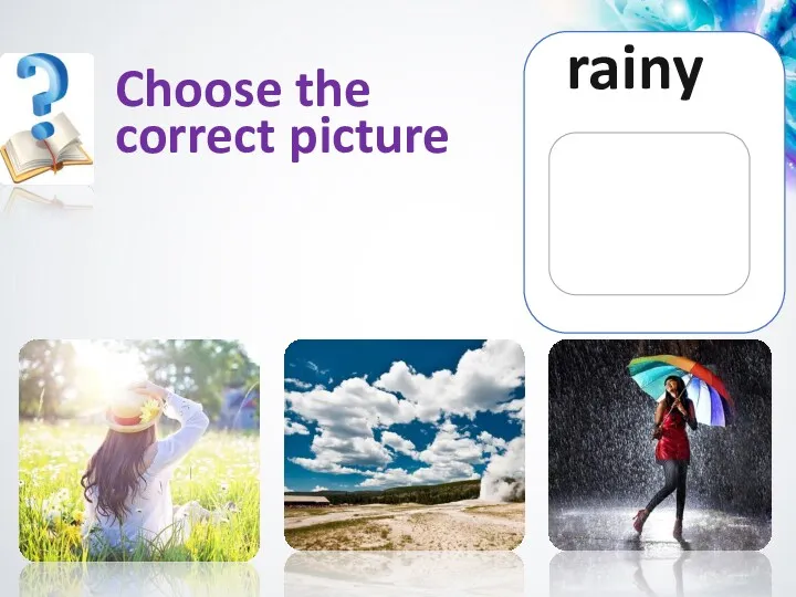 rainy Choose the correct picture