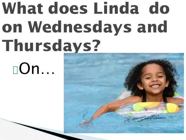 On… What does Linda do on Wednesdays and Thursdays?