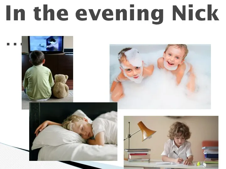 In the evening Nick …