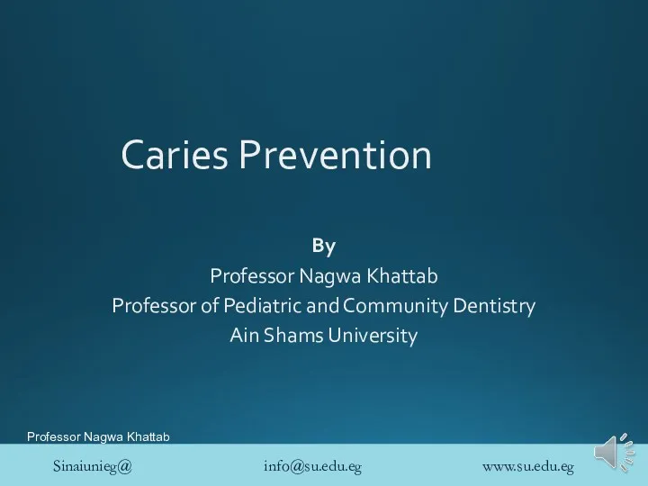 Caries Prevention By Professor Nagwa Khattab Professor of Pediatric and Community Dentistry Ain Shams University