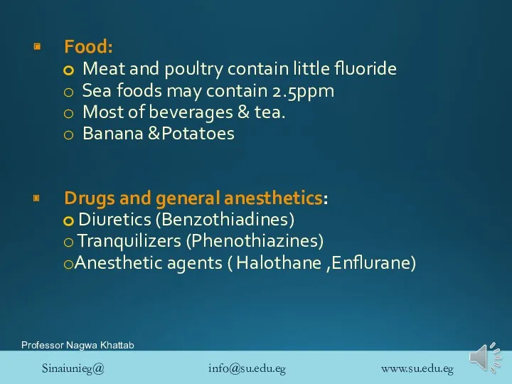 Food: Meat and poultry contain little fluoride Sea foods may contain 2.5ppm Most