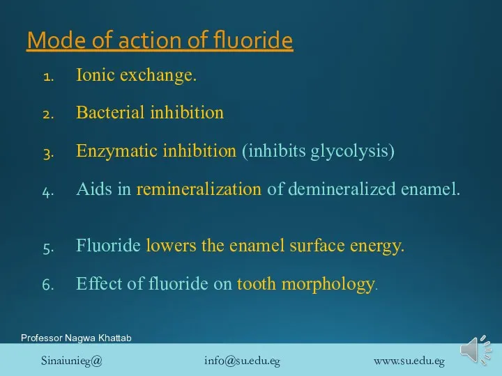 Mode of action of fluoride Ionic exchange. Bacterial inhibition Enzymatic inhibition (inhibits glycolysis)