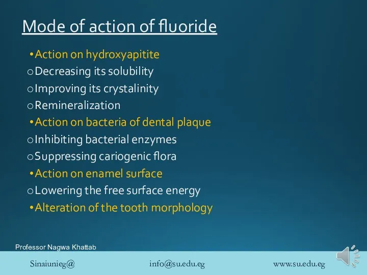 Mode of action of fluoride Action on hydroxyapitite Decreasing its solubility Improving its