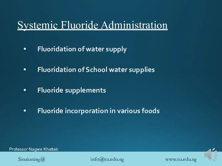 Systemic Fluoride Administration Fluoridation of water supply Fluoridation of School water supplies Fluoride