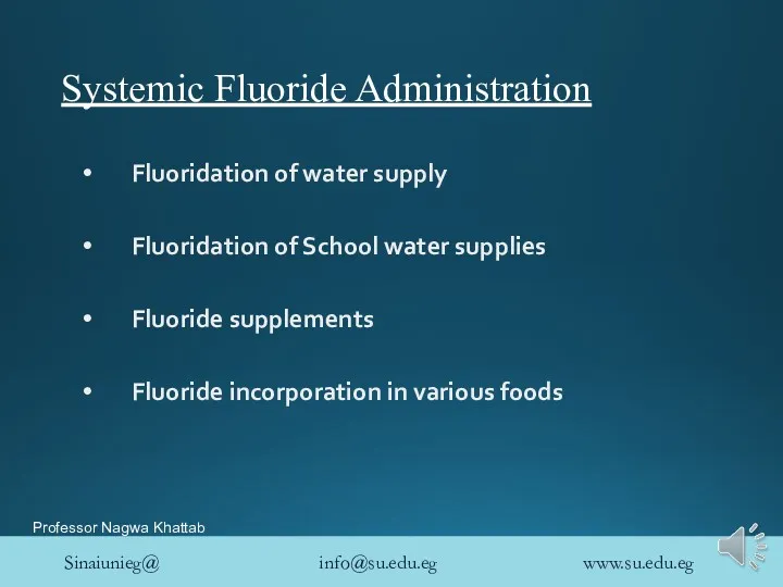 Systemic Fluoride Administration Fluoridation of water supply Fluoridation of School