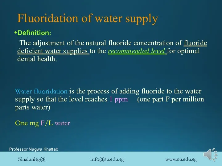 Fluoridation of water supply Definition: The adjustment of the natural fluoride concentration of