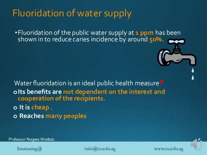 Fluoridation of water supply Fluoridation of the public water supply at 1 ppm