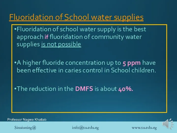 Fluoridation of School water supplies Fluoridation of school water supply is the best