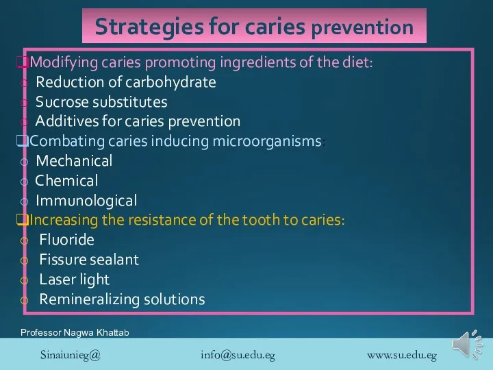 Strategies for caries prevention Modifying caries promoting ingredients of the diet: Reduction of