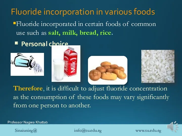 Fluoride incorporation in various foods Personal choice Fluoride incorporated in certain foods of