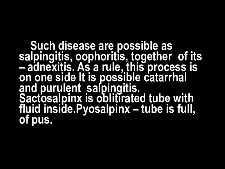 Such disease are possible as salpingitis, oophoritis, together of its