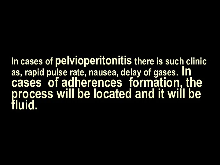 In cases of pelvioperitonitis there is such clinic as, rapid