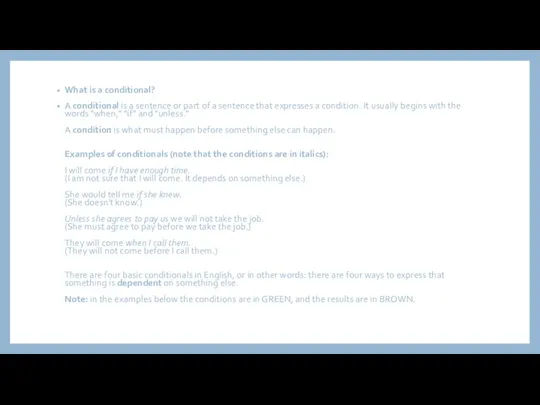 What is a conditional? A conditional is a sentence or