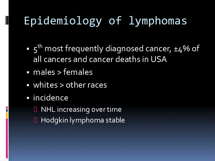 Epidemiology of lymphomas 5th most frequently diagnosed cancer, ±4% of