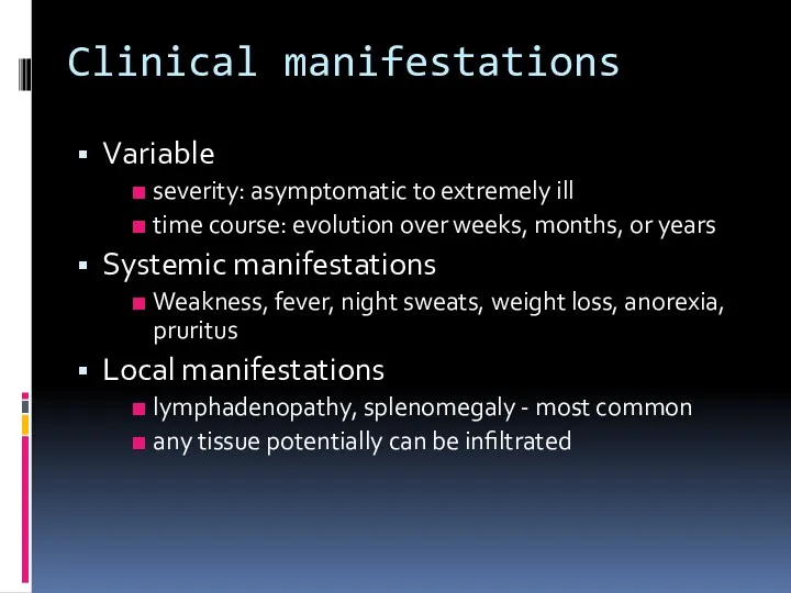 Clinical manifestations Variable severity: asymptomatic to extremely ill time course: