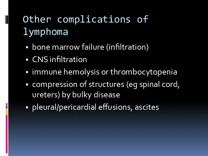 Other complications of lymphoma bone marrow failure (infiltration) CNS infiltration