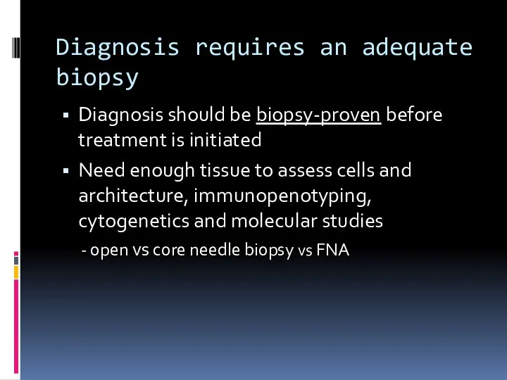 Diagnosis requires an adequate biopsy Diagnosis should be biopsy-proven before