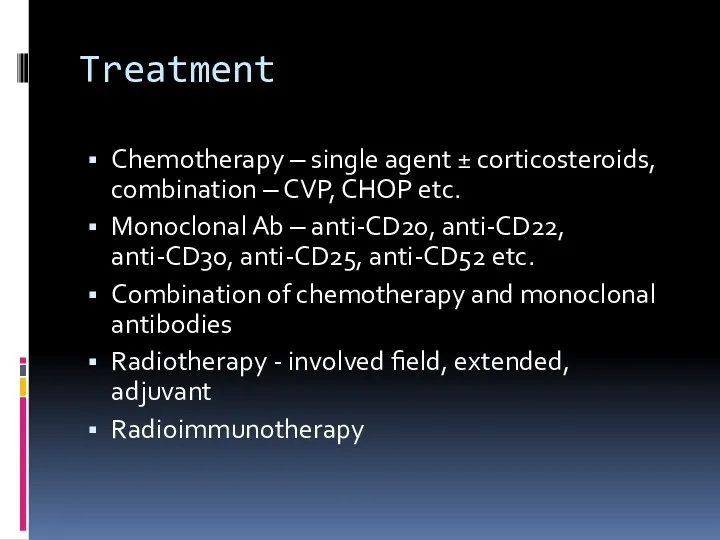 Treatment Chemotherapy – single agent ± corticosteroids, combination – CVP,