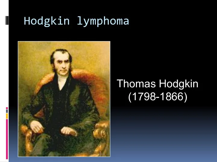 Hodgkin lymphoma Thomas Hodgkin (1798-1866)